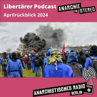Libertärer Podcast Aprilrückblick 2024