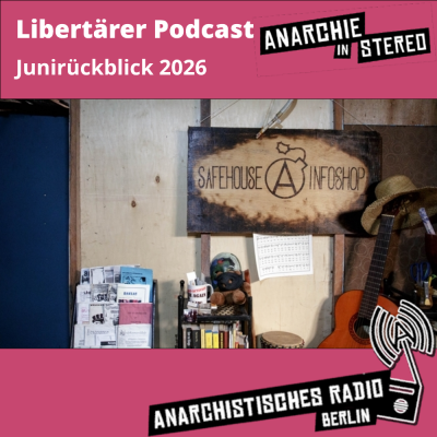 Libertärer Podcast Junirückblick 2026
