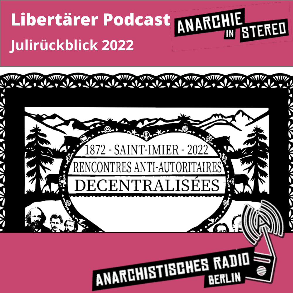 Libertärer Podcast Julirückblick 2022