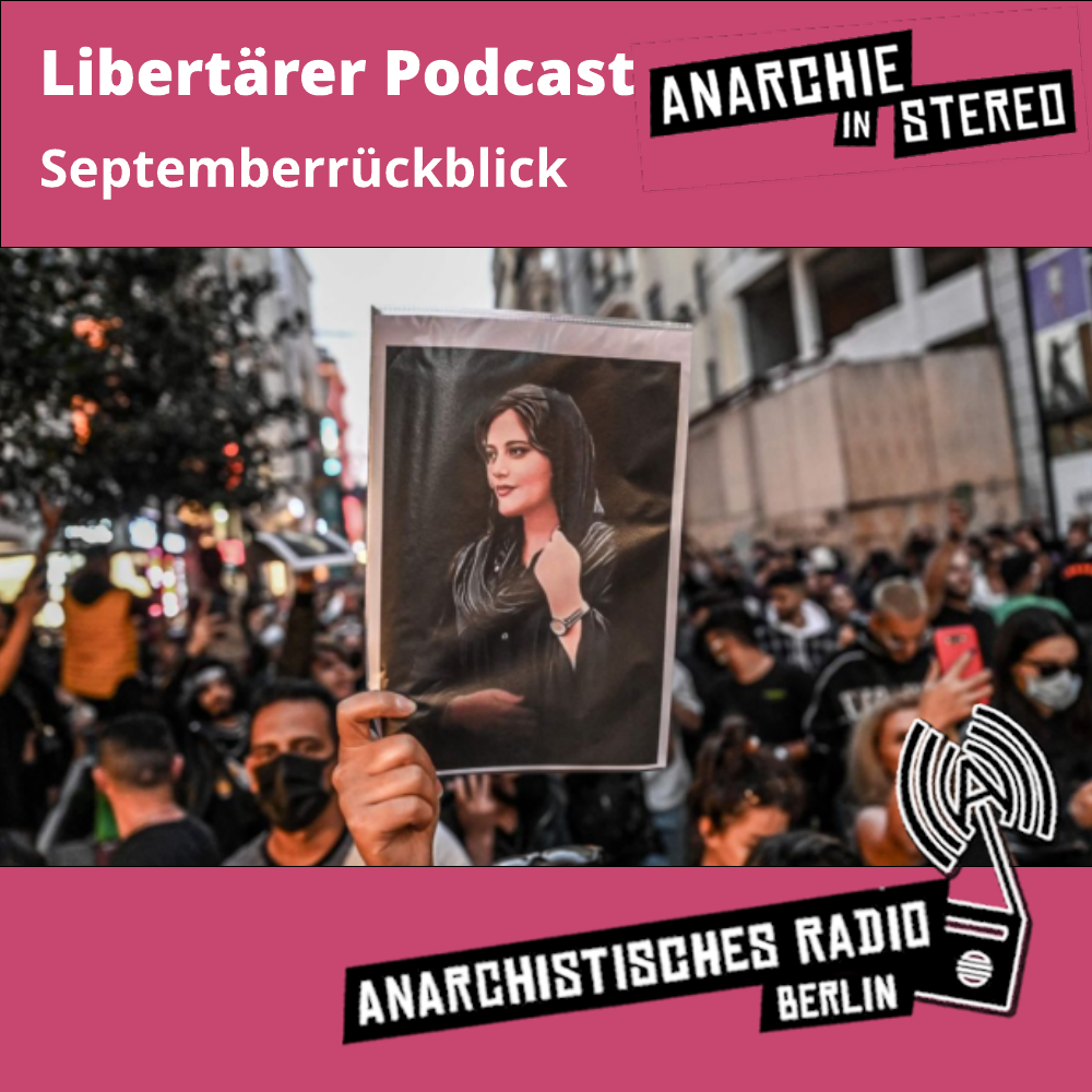 Libertärer Podcast Septemberrückblick 2022 Proteste im Iran
