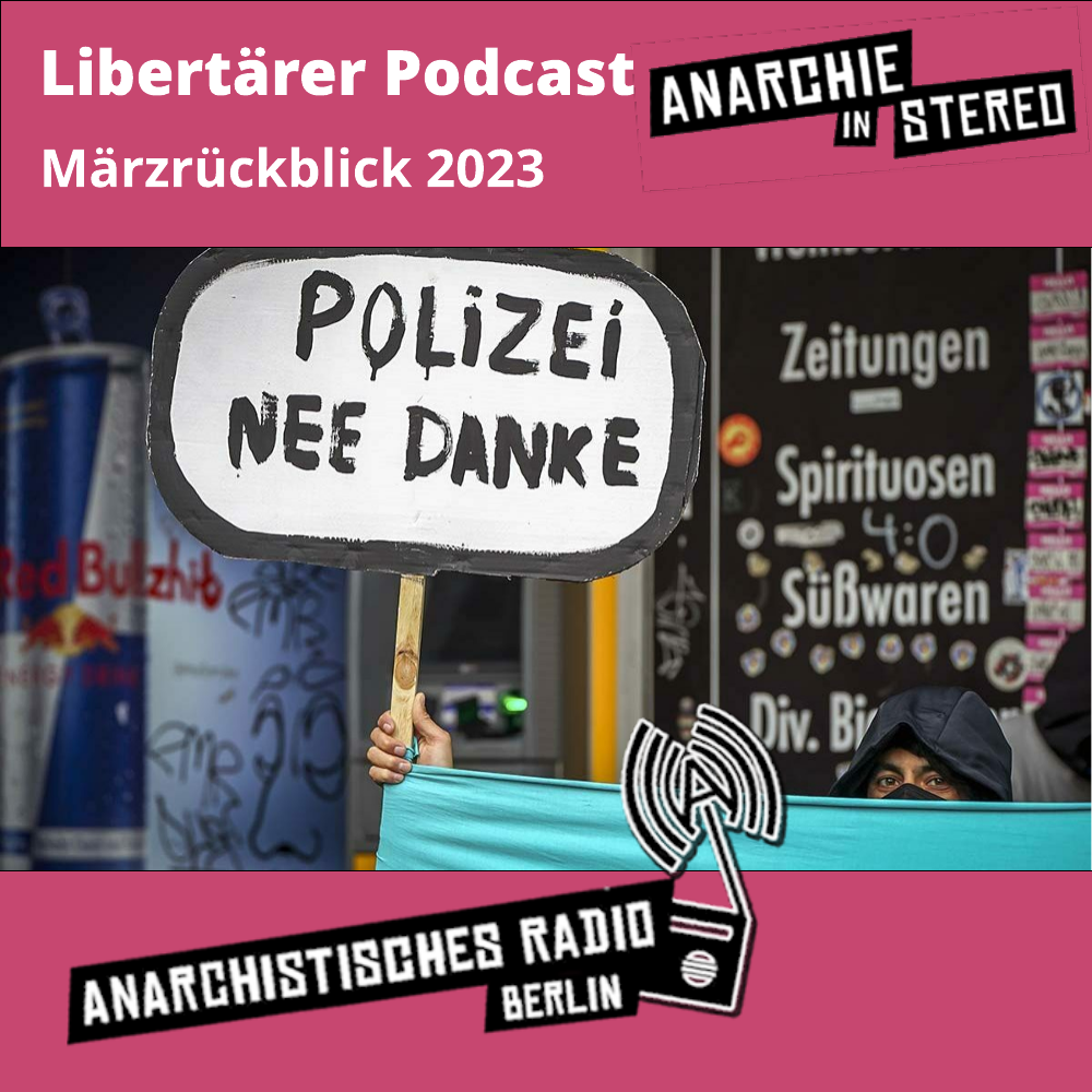 Libertärer Podcast Märzrückblick 2023